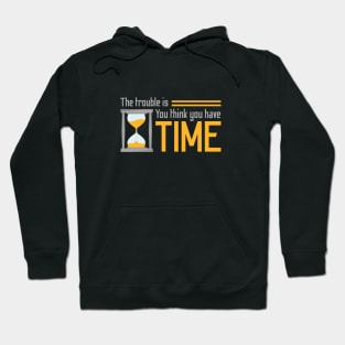 You think you have time Hoodie